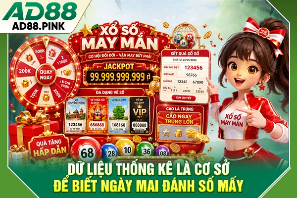 Ngày Mai Đánh Số Mấy Để Có Cơ Hội Chạm Tay Vào May Mắn? Dữ liệu thống kê là cơ sở để biết ngày mai đánh số mấy
